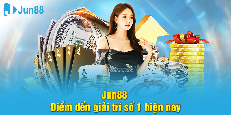 Jun88 : Đánh Giá Khách Quan Nền Tảng Giải Trí Trực Tuyến Top 1 Châu Á 10 Jun88 điểm đến giải trí số 1 hiện nay