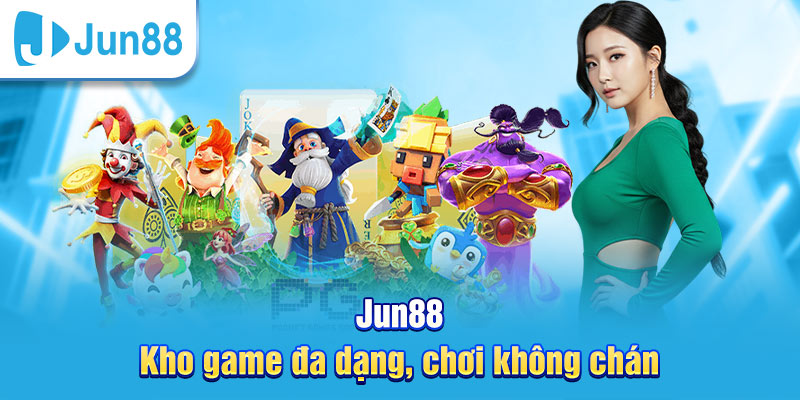 Jun88 : Đánh Giá Khách Quan Nền Tảng Giải Trí Trực Tuyến Top 1 Châu Á 12 Jun88 sở hữu kho game đa dạng cho hội viên